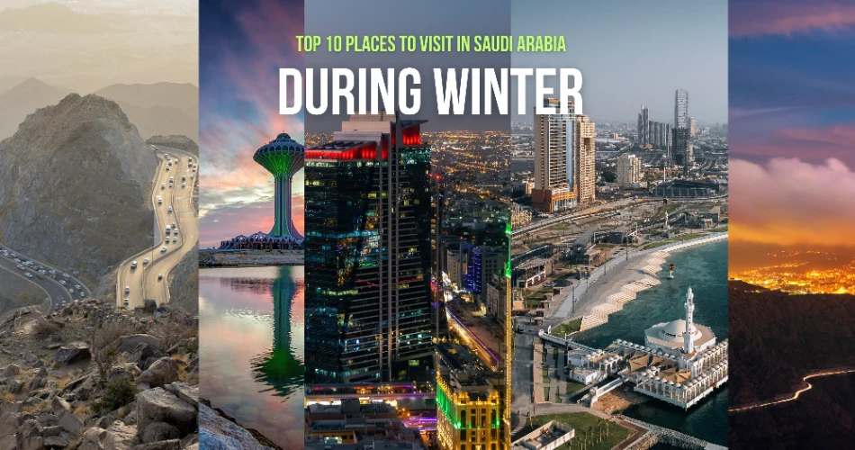 Top 10 Places To Visit In Saudi Arabia During Winter